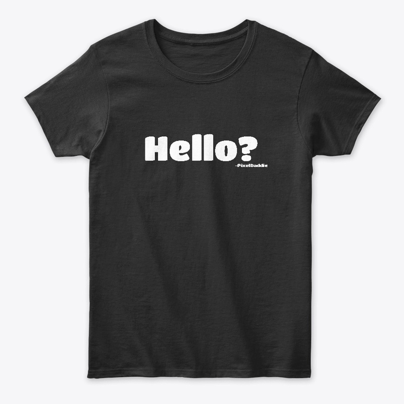 "Hello?" PixelDaddie 