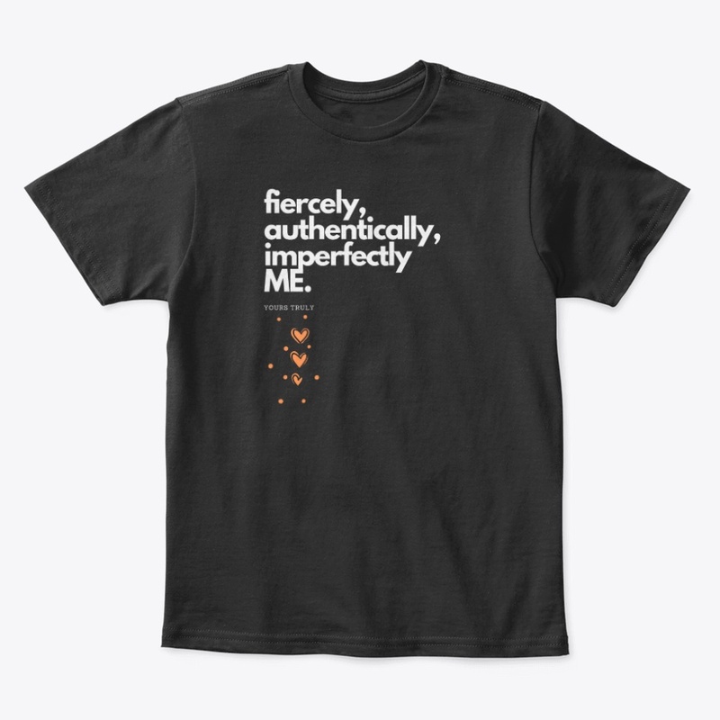 Fiercely, Authentically, Imperfectly Me.