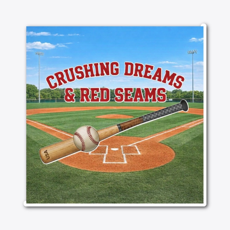 Crushing Dreams & Red Seams Baseball