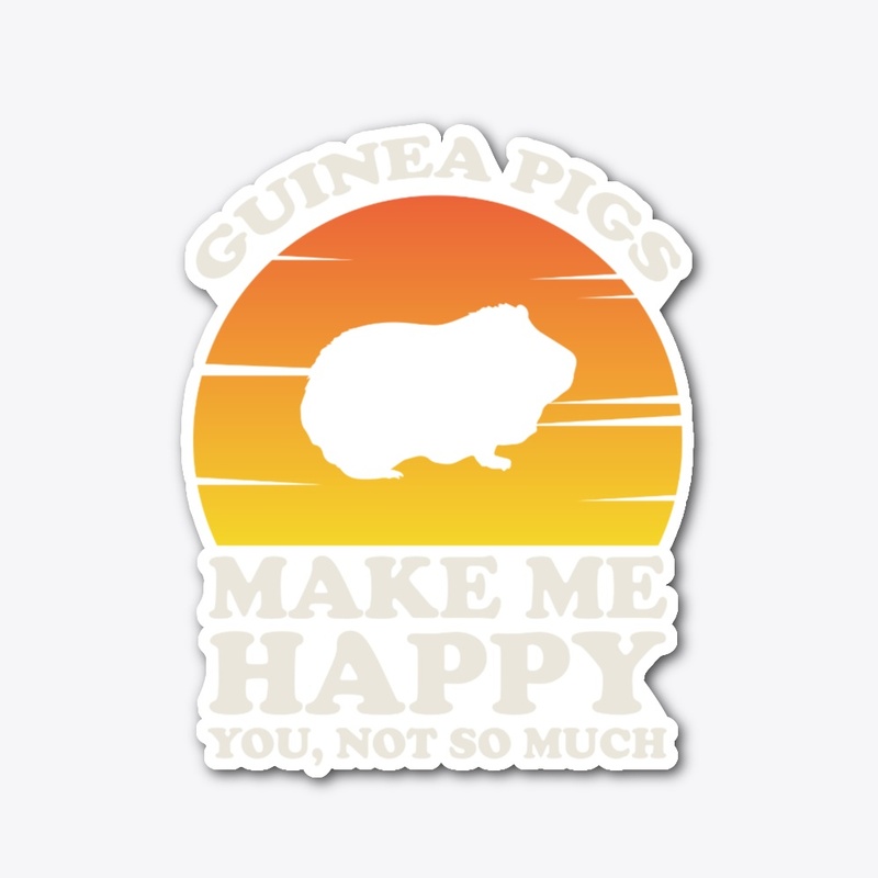 Guinea Pigs Make Me Happy Guinea Pigs