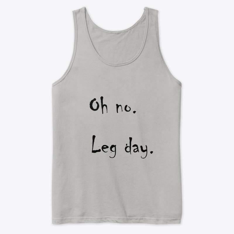 Oh No Leg Day