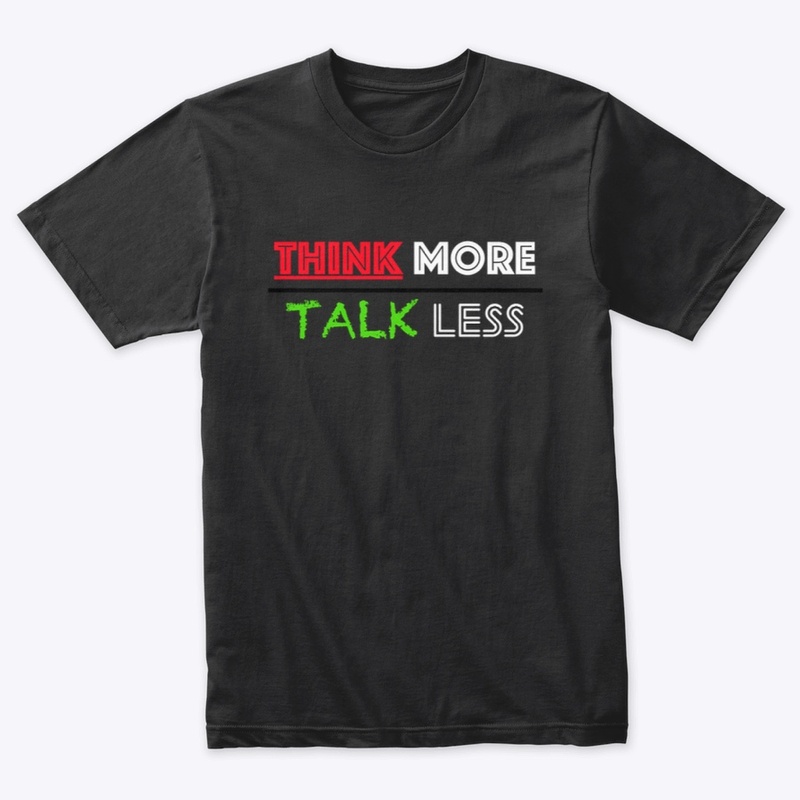 THINK MORE TALK LESS