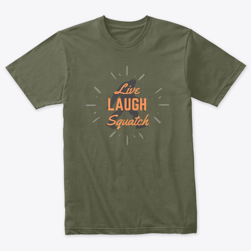 Live, Laugh, Squatch