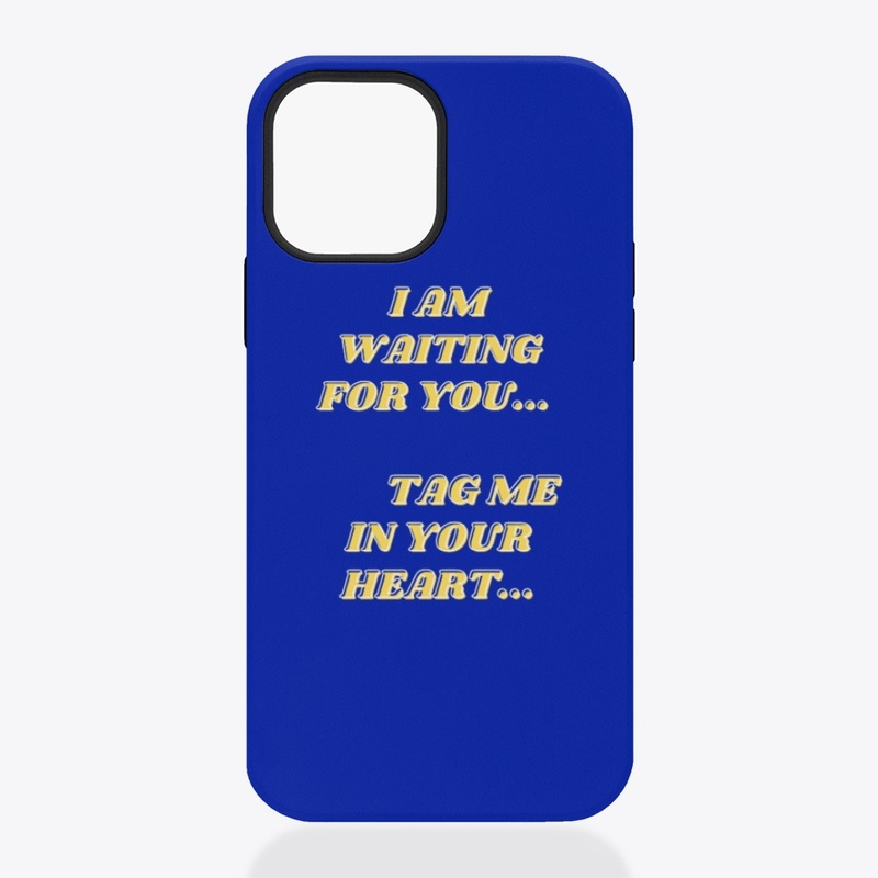 I am waiting for you-Tag me in...