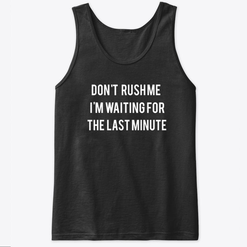 DON'T RUSH ME 