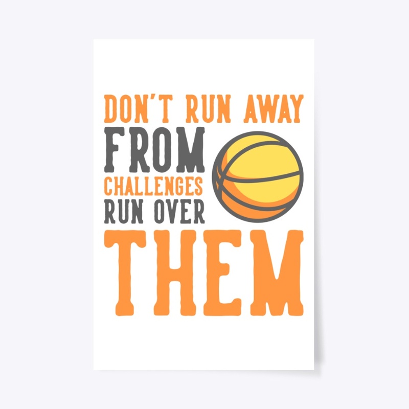 Basketball- Don't Run Away....