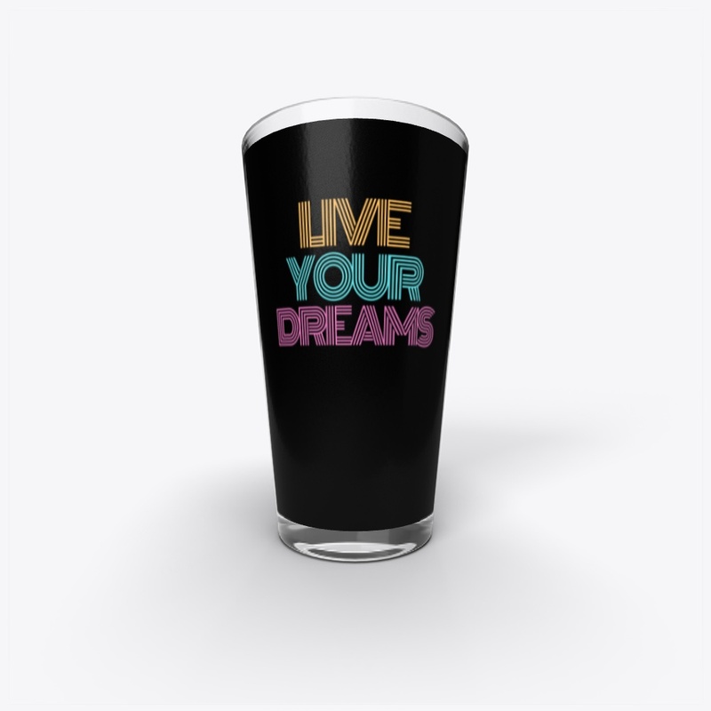 "Live Your Dreams"
