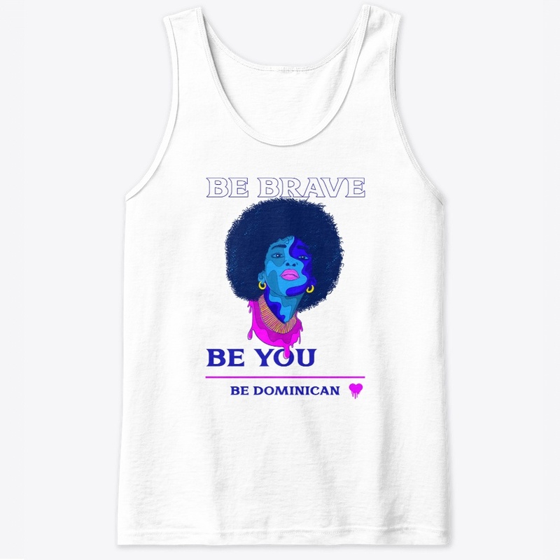 Be Brave Be You Be Dominican