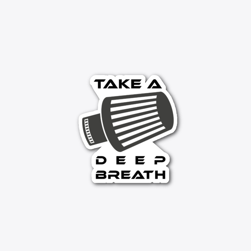 Take a deep breath