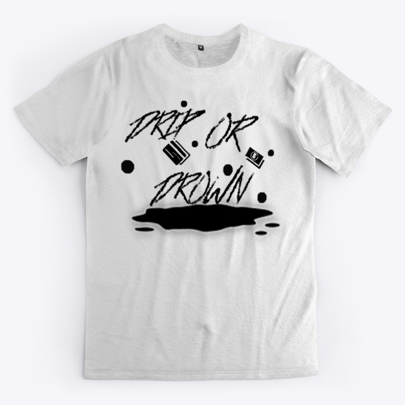 Drip Or Drown White Tee