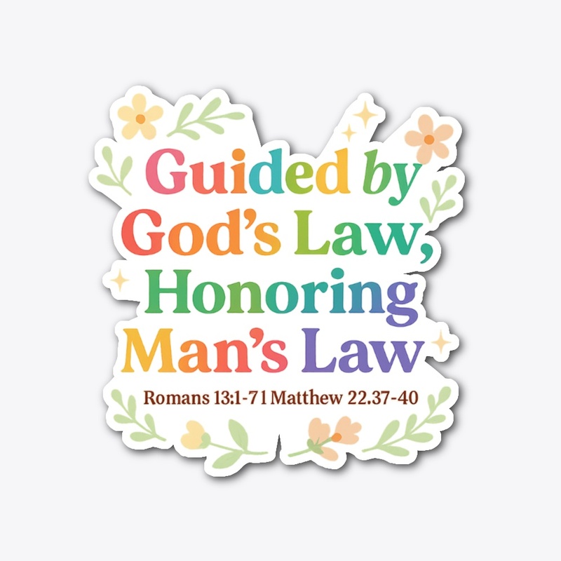 Guided by God’s Law, Honoring Man’s Law