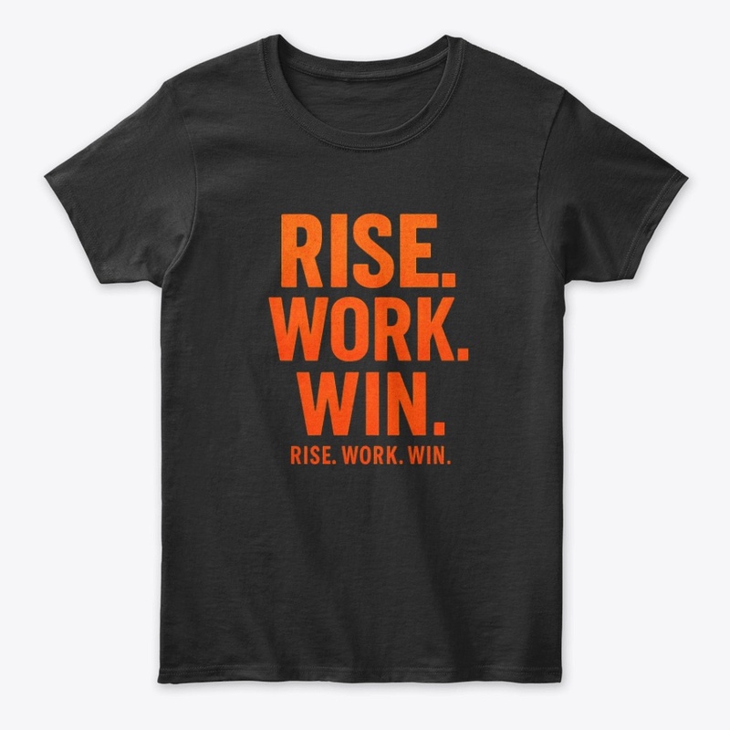 RISE. WORK. WIN.– Inspirational 