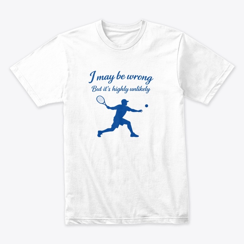 Confident Tennis Player – I May Be Wrong