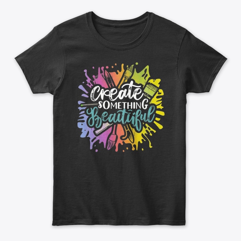 Create Something Beautiful Brushstroke T