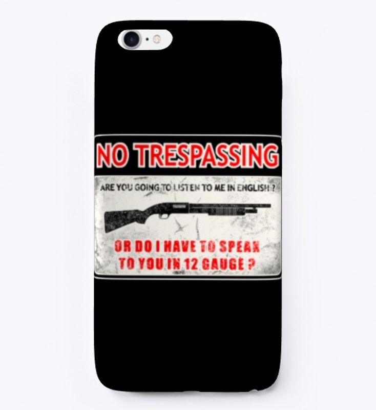 No Trespassing Speak To You In 12 Gauge
