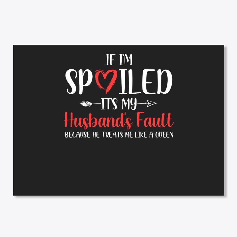 If I'm Spoiled It's My Husband's Fault