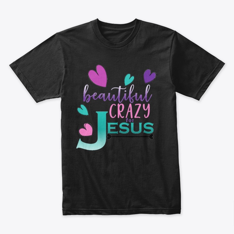 Beautiful Crazy for Jesus 