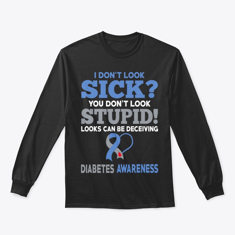Diabetes Awareness I Don't Look Sick Dia