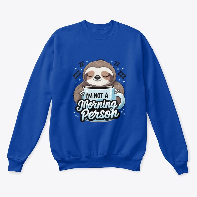 I’m Not a Morning Person – Sleepy Sloth 