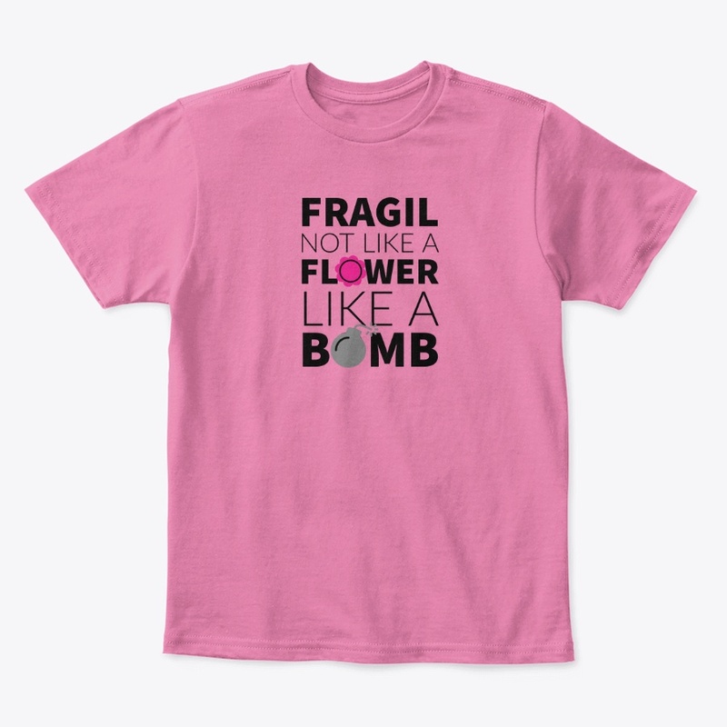 Fragil Not like a Flower, like a Bomb
