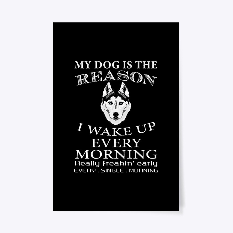 MY DOG IS THE REASON - WAKE UP MORNING