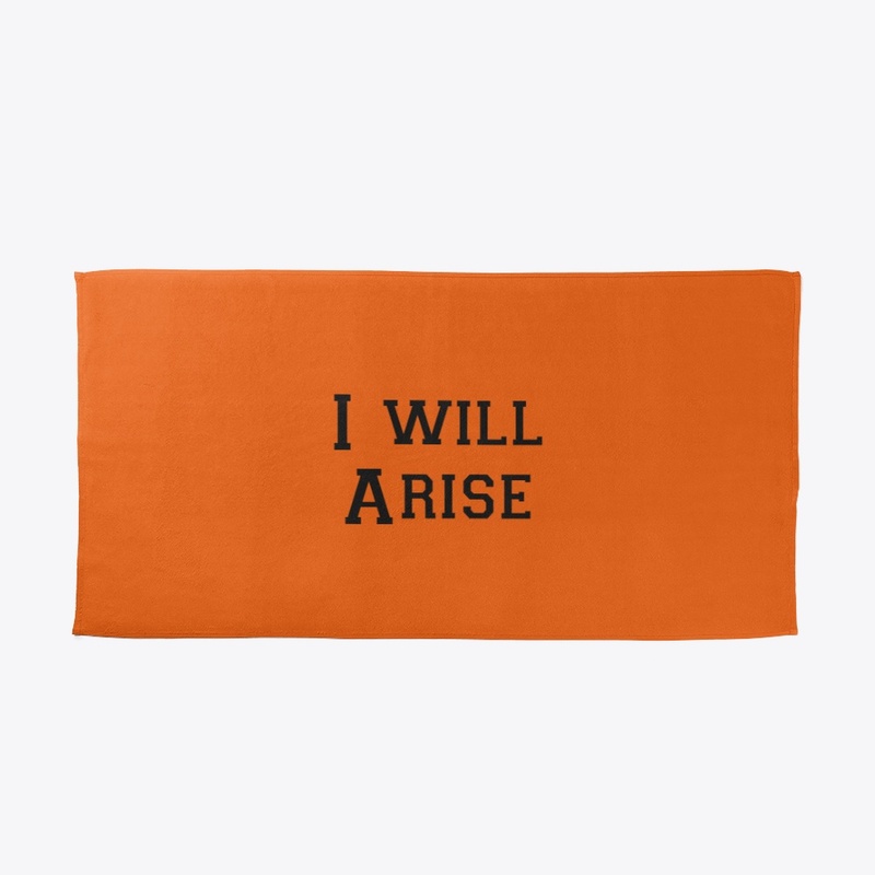 I will arise