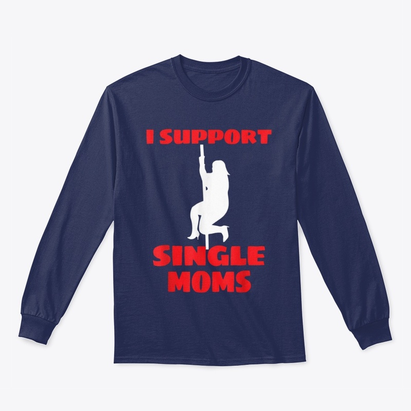 I Support Single Moms T-Shirts
