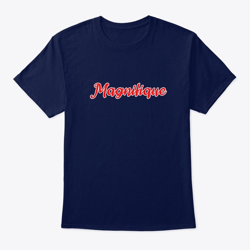 Magnifique T-shirt for Ladies and Men 