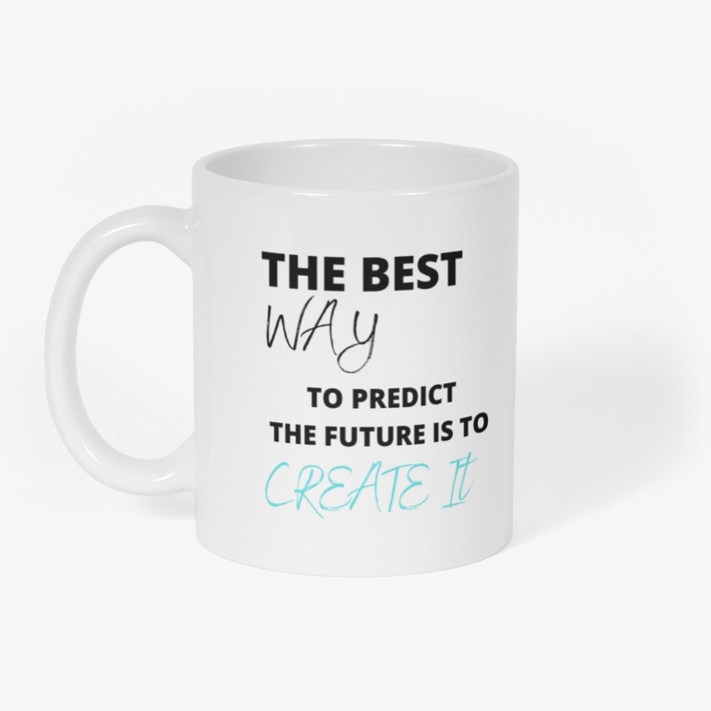 The Best Way To Predict The Future is 