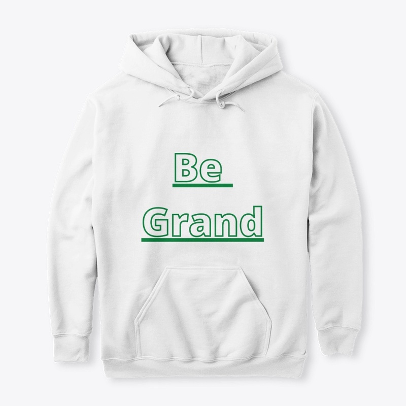 "Be Grand"