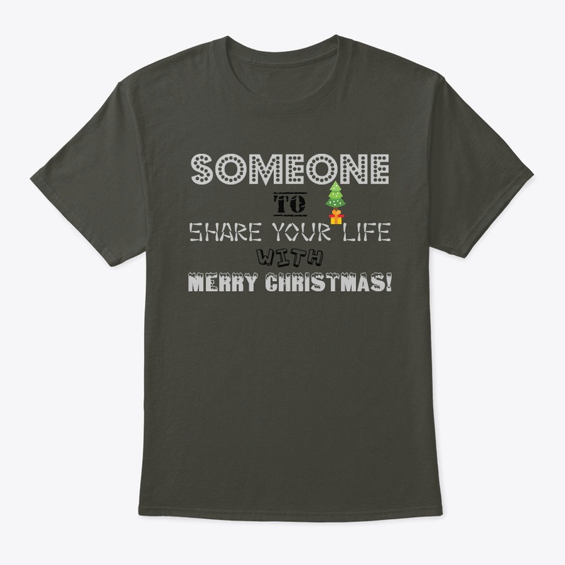 Someone to share your life-T-shirt