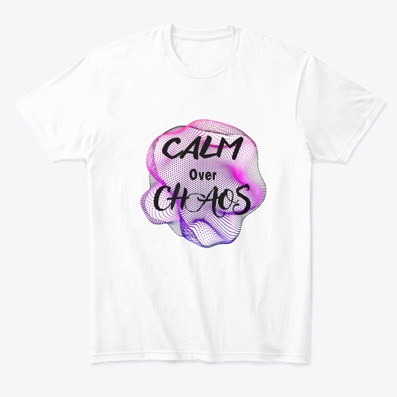 T shrit Choosing Calm Over Chaos
