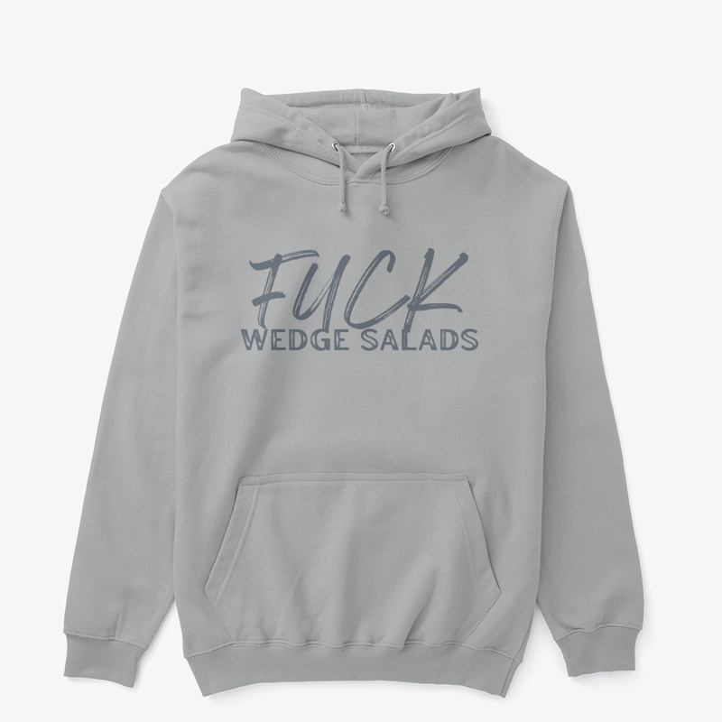 Fuck Wedge Salads