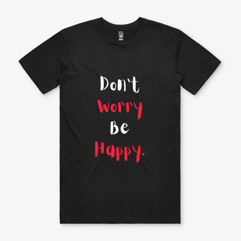 Don't Worry Be Happy T-Shirt
