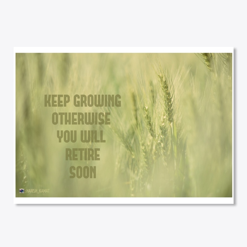 Keep Growing, otherwise you retire soon