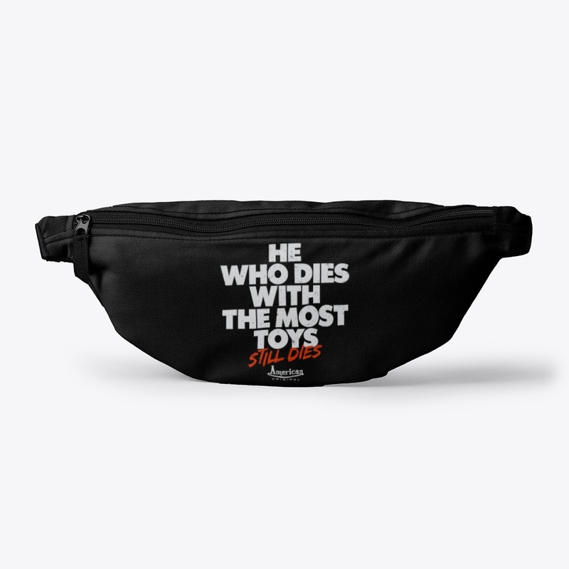 He who dies with the most toys