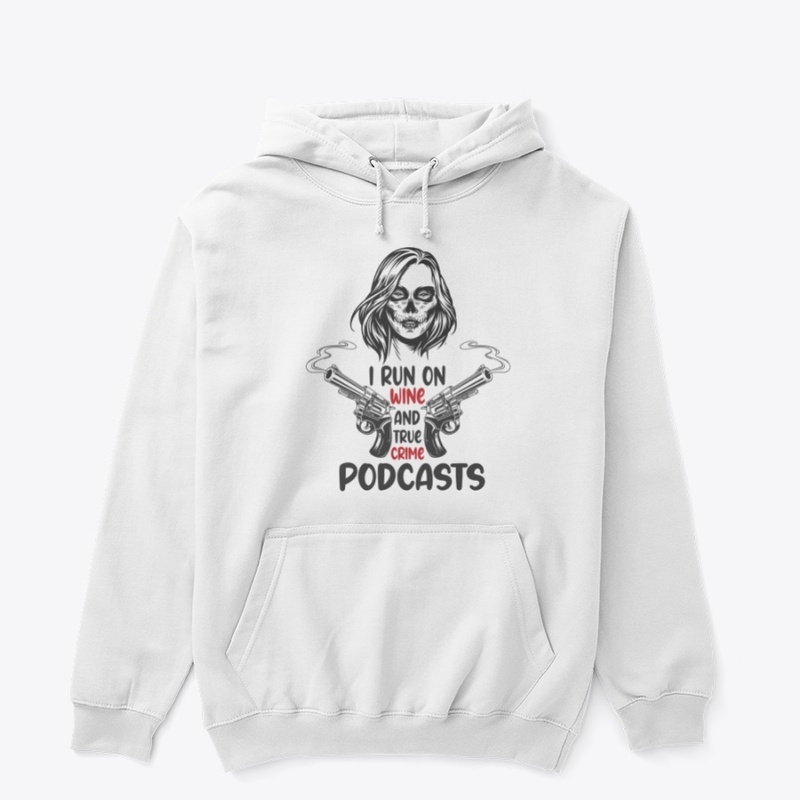 I run on wine and true crime podcasts