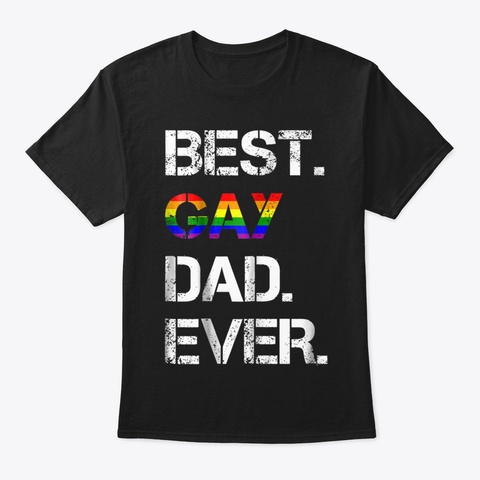 Mens Best Gay Dad Ever T Shirt Gay Dad T Black T-Shirt Front