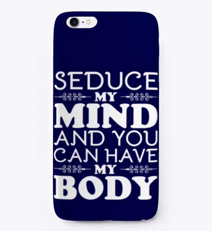 Seduce my mind and you can have my body