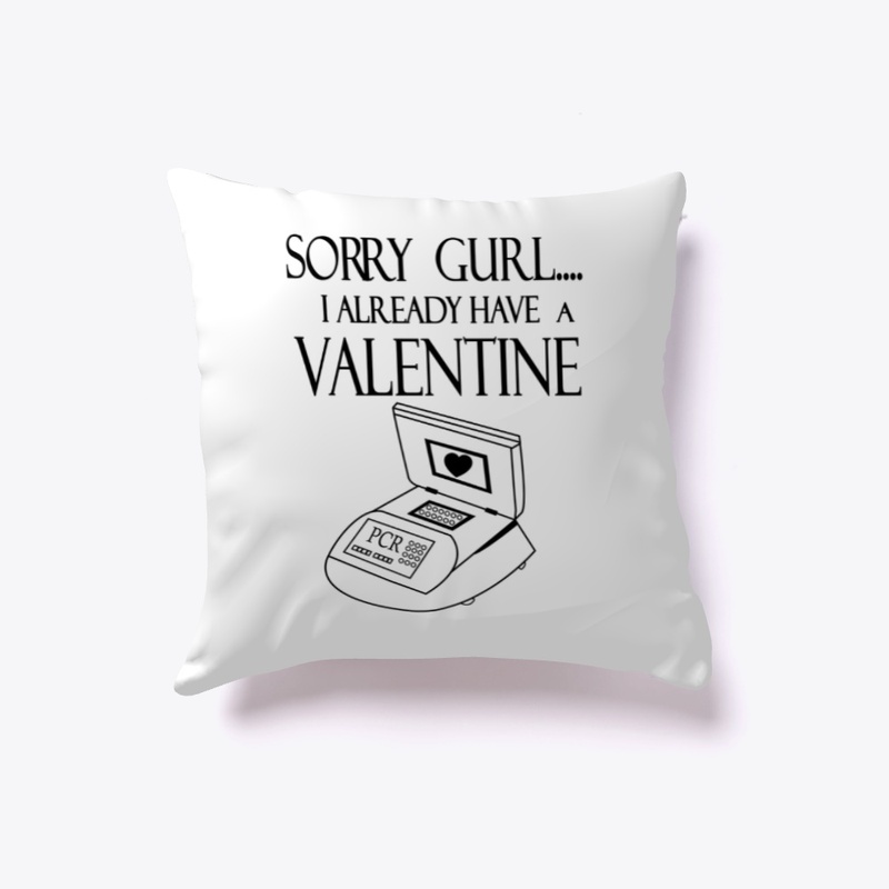 PCR -Sorry Gurl I Already Have Valentine