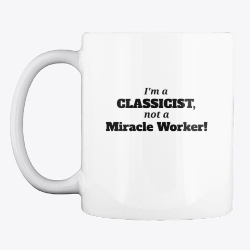 I'm A Classicist Not A Miracle Worker