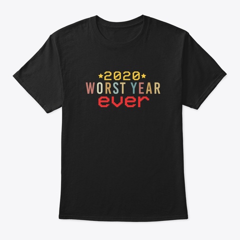 2020 Worst Year Ever X0mw4 Black T-Shirt Front