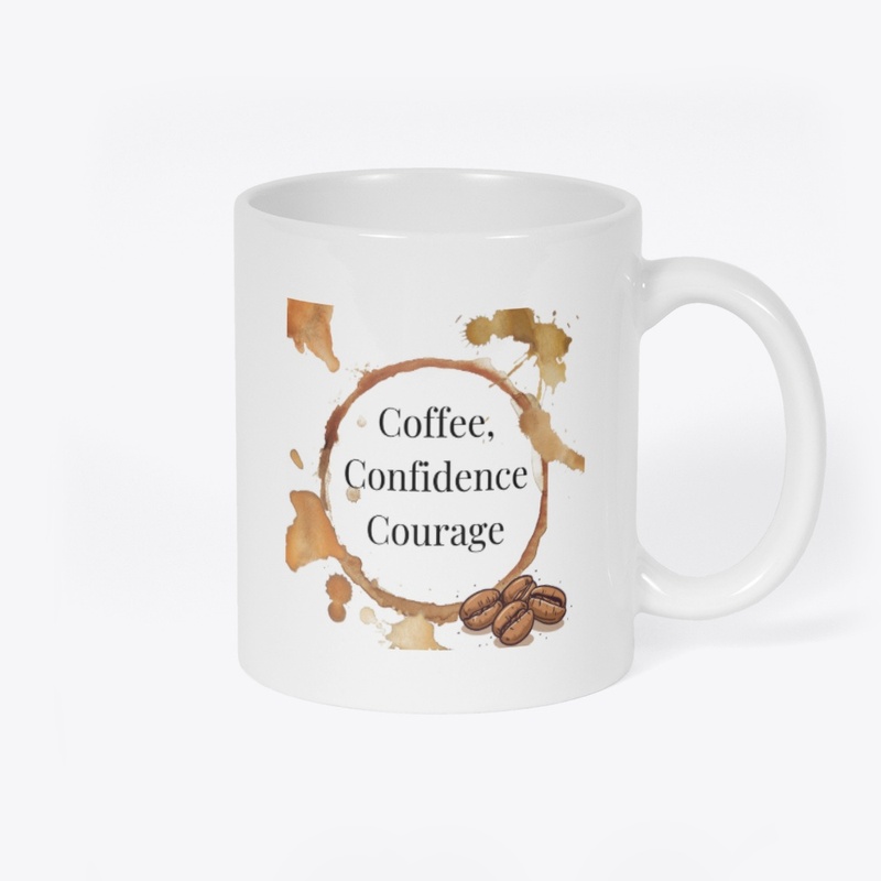 Coffee, Confidence, courage 