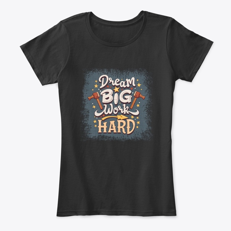 Dream Big Work Hard T-shirt