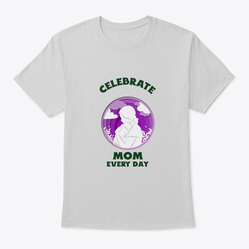 Celebrate Mom Every Day