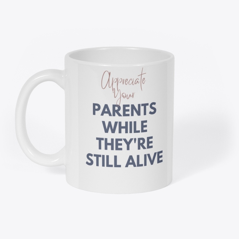 Appreciate your parents