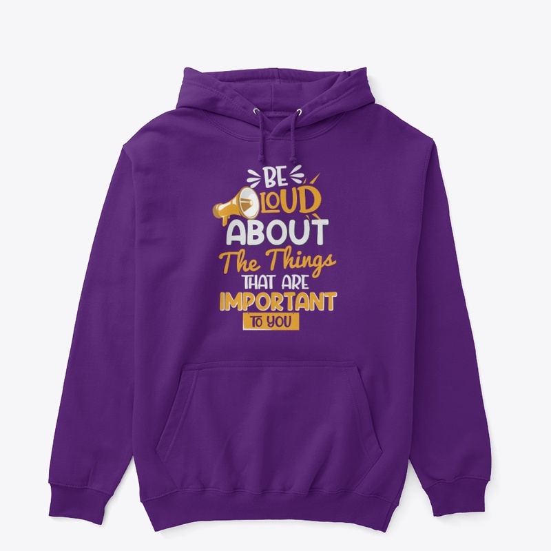 Be Loud About What Matters Design
