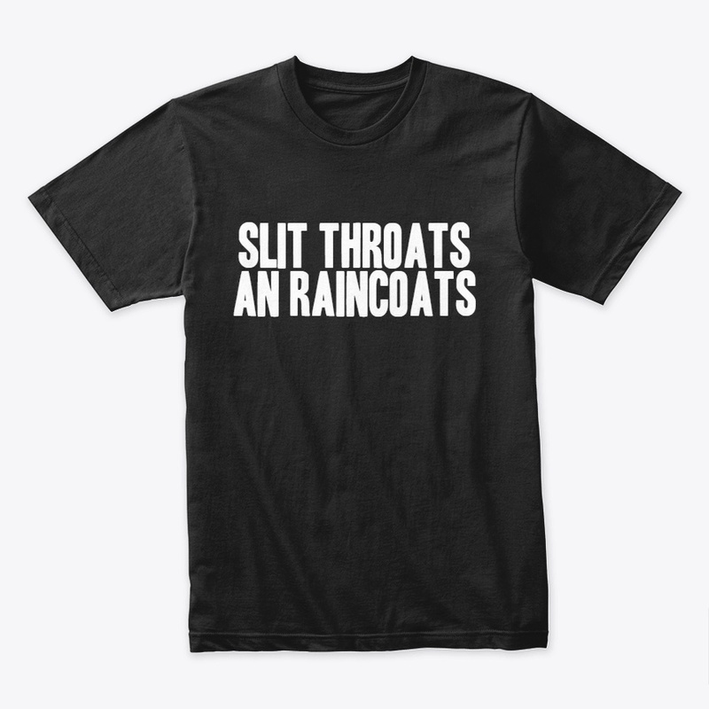 Slit Throats an Raincoats