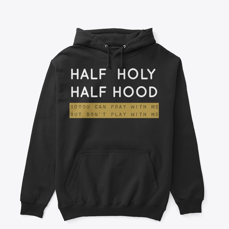 Half Holy, Half Hood