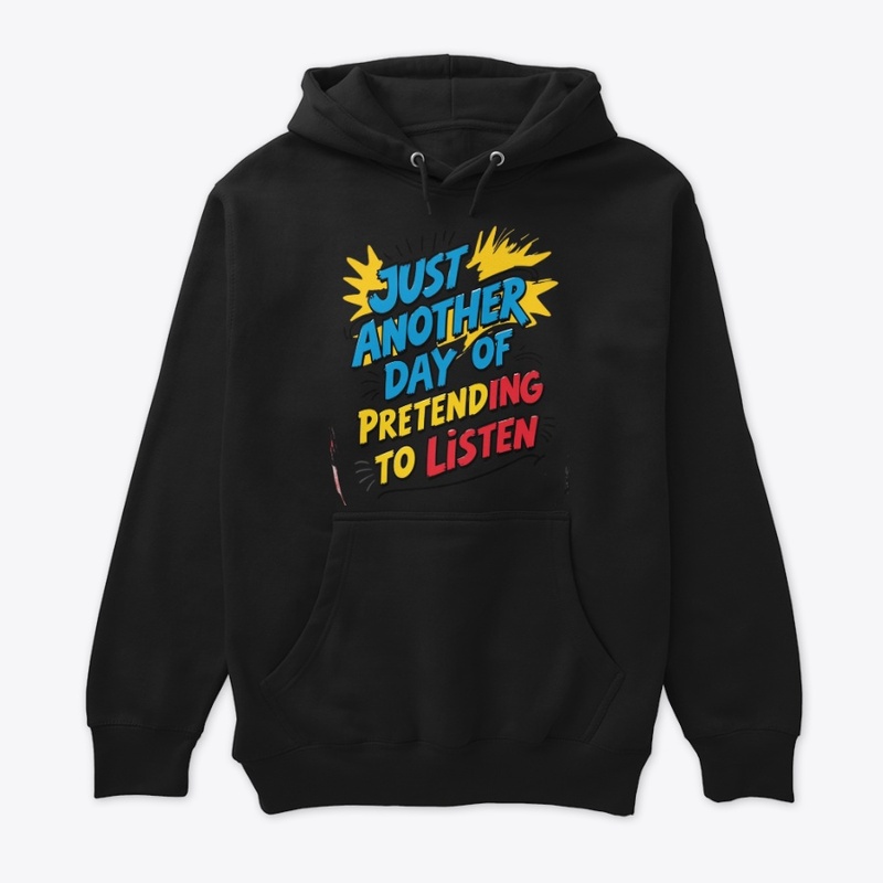 Pretending To Listen | Cozy Humor Hoodie